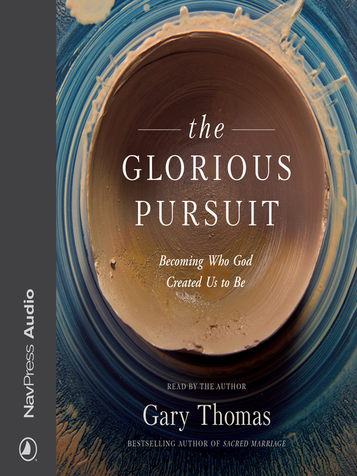 Title details for The Glorious Pursuit by Gary Thomas - Wait list